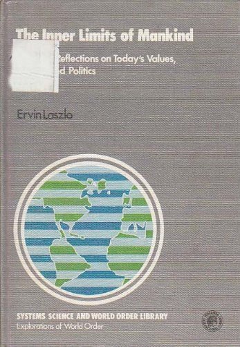 Book The Inner Limits of Mankind: Heretical Reflections on Today&#39;s Values, Culture and Politics free