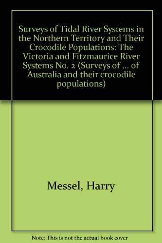 Book Surveys Of Tidal River Systems In The Northern Territory Of Australia And Their Crocodile Populations (no. 2) free