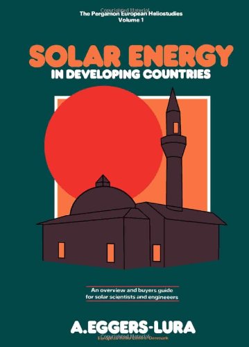 Book Solar Energy in Developing Countries: An Overview and Buyers Guide for Solar Scientists and Enginers (The Pergamon European heliostudies) free
