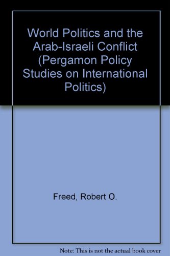 Book World Politics and the Arab-Israeli Conflict (PERGAMON POLICY STUDIES ON INTERNATIONAL POLITICS) free