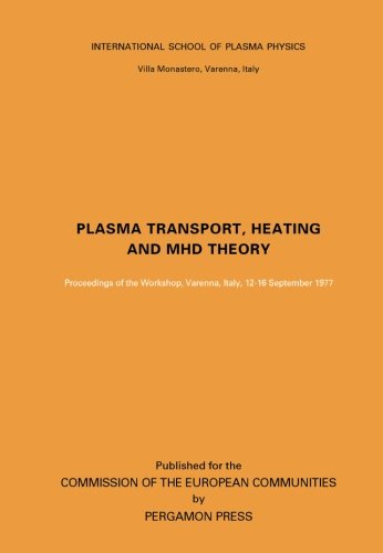 Book Plasma Transport, Heating and MHD Theory: Proceedings of the Workshop, Varenna, Italy, 12-16 September 1977 free