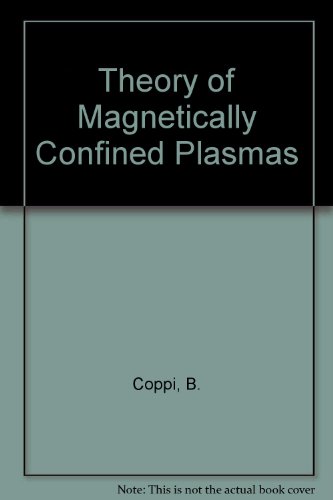 Book Theory of magnetically confined plasmas: Proceedings of the course held in Varenna, Italy, 1-10 September 1977 (morning session) free