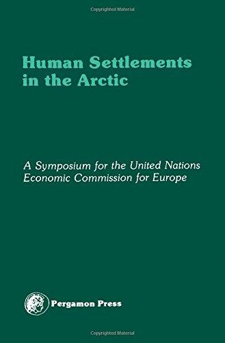 Book Human settlements in the Arctic: An account of the ECE Symposium on Human Settlements Planning and Development in the Arctic, Godthåb, Greenland, 18-25 August 1978 free