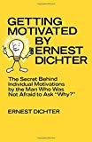 Book Getting motivated by Ernest Dichter: The secret behind individual motivations by the man who was not afraid to ask "why?" free