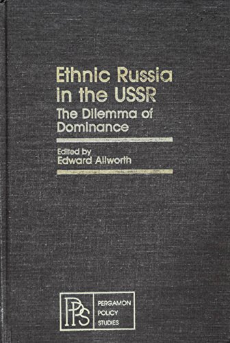 Book Ethnic Russia In The U S S R: The Dilemma Of Dominance (pergamon Policy Studies On The Soviet Union And Eastern Europe) free