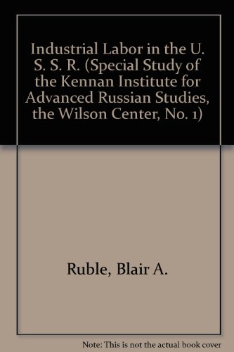 Book Industrial Labor in the U. S. S. R. (Special Study of the Kennan Institute for Advanced Russian Studies, the Wilson Center, No. 1) free