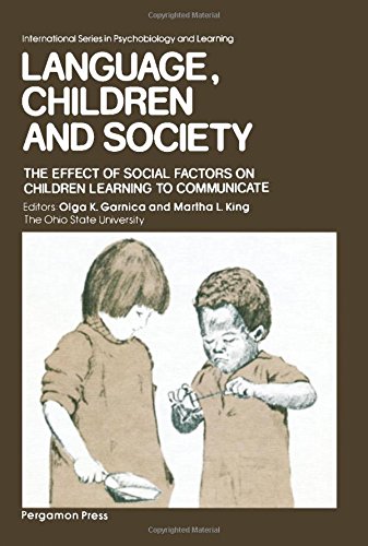 Book Language, Children and Society: The Effect of Social Factors on Children Learning to Communicate (International series in psychobiology and learning) free