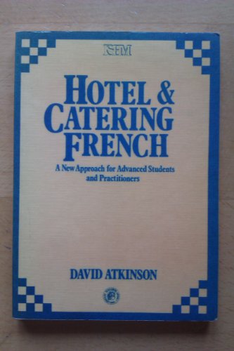 Book Hotel And Catering French: A New Approach For Advanced Students And Practitioners (international Series In Hospitality Management) free
