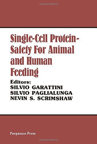 Book Single-cell protein: Safety for animal and human feeding : proceedings of the Protein-Calorie Advisory Group of the United Nations System symposium, ... Negri, Milan, Italy, March 31-April 1, 1977 free