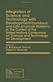 Book Integration of science and technology with development: Caribbean and Latin American problems in the context of the United Nations Conference on ... for Development (Pergamon policy studies) free