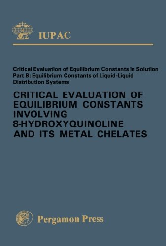 Book Critical Evaluation of Equilibrium Constants Involving 8-Hydroxyquinoline and Its Metal Chelates free