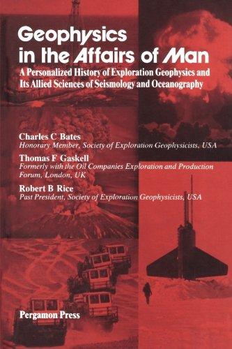 Book Geophysics in the Affairs of Man: A Personalized History of Exploration Geophysics and Its Allied Sciences of Seismology and Oceanography free
