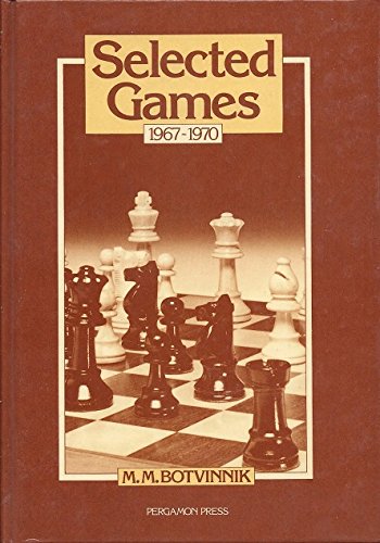 Book Selected Games Nineteen Sixty-seven To Nineteen Seventy (pergamon Russian Chess Series) free