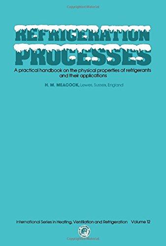 Book Refrigeration Processes: A Practical Handbook On The Physical Properties Of Refrigerants And Their Application (international Series In Heating, Ventilation, And Refrigeration ; V. 12) free