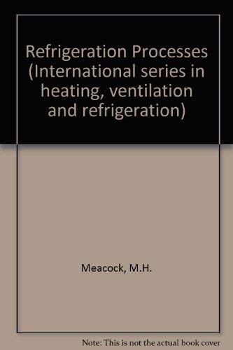 Book Refrigeration Processes: A Practical Handbook On The Physical Properties Of Refrigerants And Their Applications (international Series I free