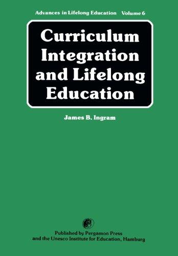 Book Curriculum Integration and Lifelong Education: A Contribution to the Improvement of School Curricula (Advances in lifelong education) free