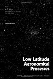 Book Low latitude aeronomical processes: Proceedings of a symposium of the twenty-second plenary meeting of COSPAR, Bangalore, India, 29 May to 9 June 1979 (Advances in space exploration) free
