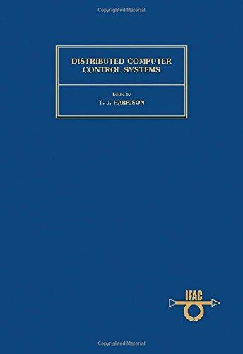 Book Distributed computer control systems: Proceedings of the IFAC Workshop, Tampa, Florida, U.S.A., 2-4 October 1979 free