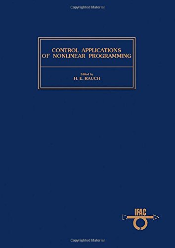 Book Control Applications Of Nonlinear Programming: Proceedings Of The Ifac Workshop, Denver, Colorado, Usa, 21 June 1979 (ifac Proceedings Series) free
