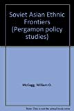 Book Soviet Asian Ethnic Frontiers (Pergamon Policy Studies on Crime and Justice) free