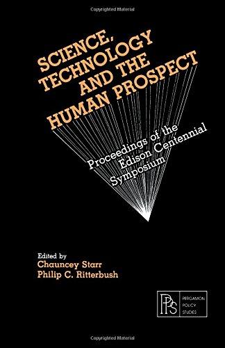 Book Science, technology, and the human prospect: Proceedings of the Edison Centennial Symposium (Pergamon policy studies on science and technology) free
