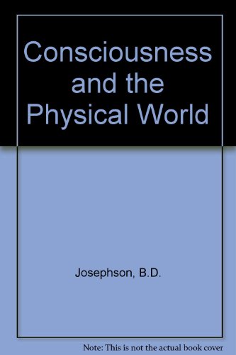 Book Consciousness and the Physical World: Proceedings of the Conference on Consciousness Held at the University of Cambridge, 9Th-10th January, 1978 free