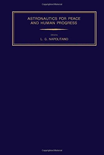 Book Astronautics for peace and human progress: Proceedings of the XXIX International Astronautical Congress, Dubrovnik, 1-8 October, 1978 free