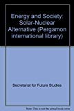 Book Solar versus nuclear: Choosing energy futures : a report prepared for the Swedish Secretariat for Future Studies (Pergamon international library of ... technology, engineering, and social studies) free