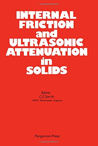 Book Internal Friction And Ultrasonic Attenuation In Solids: Proceedings Of The European Conference On Internal Friction And Ultrasocic Attenuation, July free