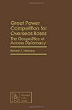 Book Great power competition for overseas bases: The geopolitics of access diplomacy (Pergamon policy studies on security affairs) free