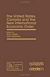 Book The United States, Canada, and the new international economic order (Pergamon policy studies on the new international economic order) free