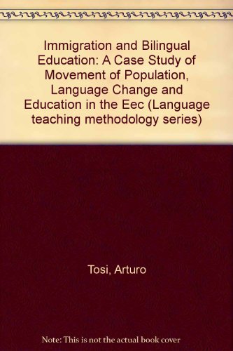 Book Immigration And Bilingual Education: A Case Study Of Movement Of Population, Language Change, And Education Within The Eec free