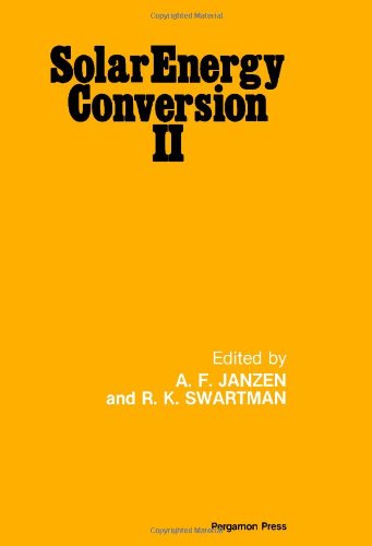 Book Solar Energy Conversion II: Selected Lectures from the 1980 International Symposium on Solar Energy Utilization, London, Ontario, Canada August 10-24, 1980 free