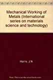 Book Mechanical Working of Metals (Pergamon International Library of Science, Technology, Engin) free