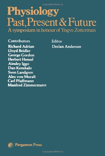 Book Physiology past, present and future: A symposium in honour of Yngve Zotterman, held in the Department of Physiology, Medical School, University of Bristol, July 11th & 12th, 1979 free