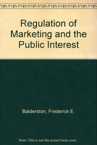 Book Regulation of Marketing and the Public Interest: A Tribute to Ewald T. Grether on the Occasion of His Eightieth Birthday free