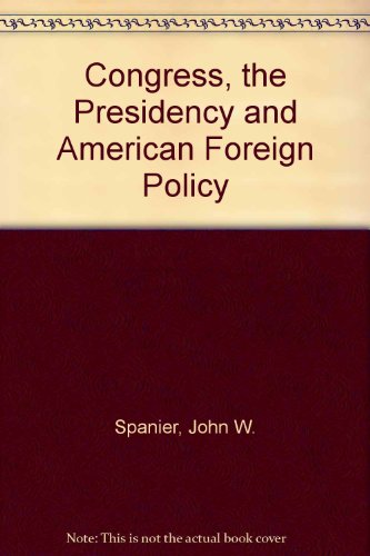 Book Congress, the Presidency, and American foreign policy (Pergamon policy studies on international politics) free
