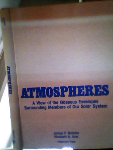Book Atmospheres, A View Of The Gaseous Envelopes Surrounding Members Of Our Solar System free
