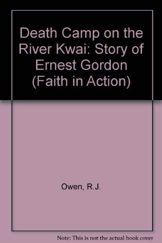 Book Death Camp On The River Kwai: The Story Of Ernest Gordon (faith In Action Series) free