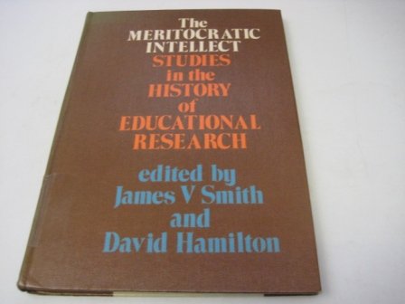 Book The Meritocratic Intellect: Studies In The History Of Educational Research free