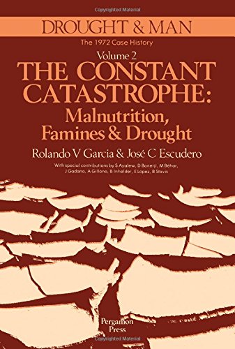 Book Drought And Man: The 1972 Case History : Constant Catastrophe : Malnutrition, Famines And Drought free