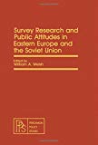 Book Survey research and public attitudes in Eastern Europe and the Soviet Union (Pergamon policy studies on international politics) free
