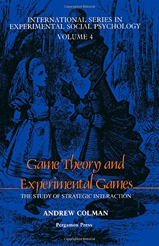 Book Game Theory and Experimental Games: The Study of Strategic Interaction (International series in experimental social psychology) free