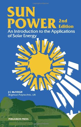 Book Sun Power: An Introduction to the Applications of Solar Energy free