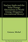 Book The nuclear apple and the solar orange: Alternatives in world energy (Pergamon international library of science, technology, engineering, and social studies) free