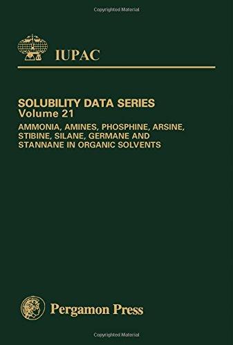 Book Ammonia, Amines, Phosphine, Arsine, Stibine, Silane, Germane and Stannane in Organic Solvents: Ammonia, Amines, Phosphine and Arsine in Organic Solvents (IUPAC Solubility Data Series Book 21) free