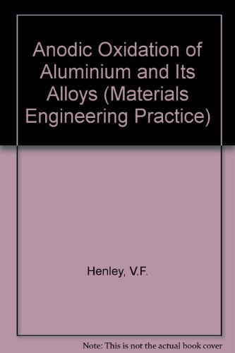 Book Anodic Oxidation of Aluminum and Its Alloys (Pergamon Materials Engineering Practice Series) free