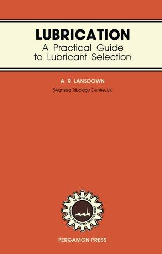 Book Lubrication: A Practical Guide to Lubricant Selection (Materials Engineering Practice) free