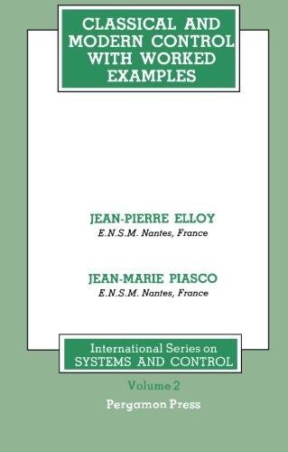 Book Classical and Modern Control with Worked Examples: International Series on Systems and Control, Volume 2 free