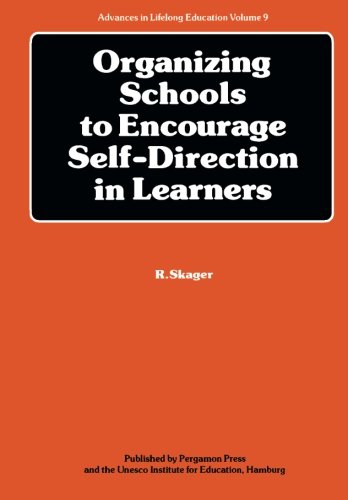 Book Organizing Schools to Encourage Self-Direction in Learners (Advances in Lifelong Education) free